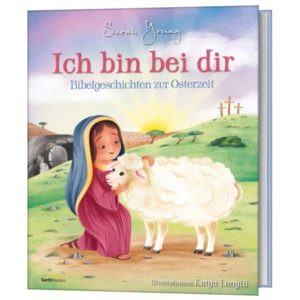 Sarah Young, Katya Longhi - Bibelgeschichten zur Osterzeit: Ich bin bei dir