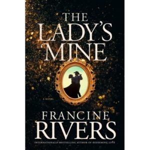 Francine Rivers - The Lady's mine