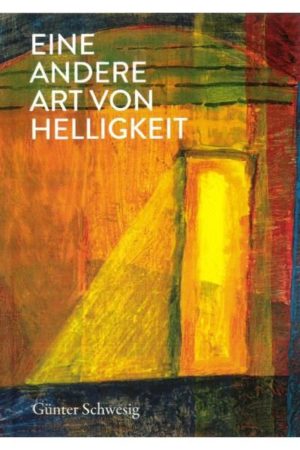 Günter Schwesig - Eine andere Art von Helligkeit