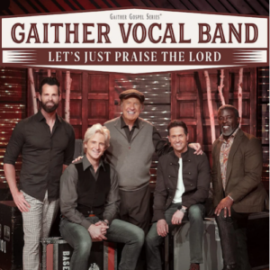 Gaither Vocal Band - Let’s Just Praise the Lord