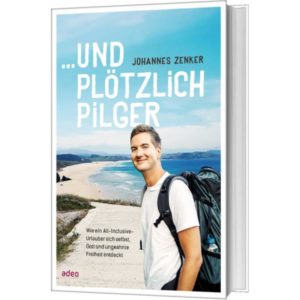 Johannes Zenker - ...und plötzlich Pilger