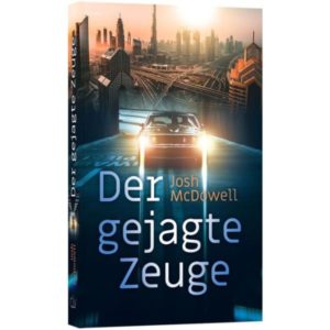 Josh McDowell - Der gejagte Zeuge
