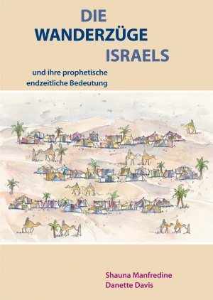 Shauna Manfredine, Danette Davis - Die Wanderzüge Israels und ihre prophetische endzeitliche Bedeutung