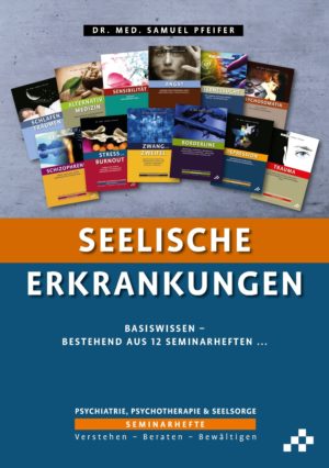 Samuel Pfeifer - Seelische Erkrankungen (12 Seminarhefte)