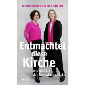 Maria Mesrian, Lisa Kötter - Entmachtet diese Kirche