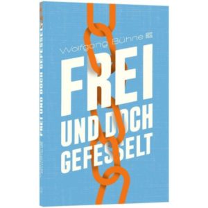 Wolfgang Bühne - Frei und doch gefesselt