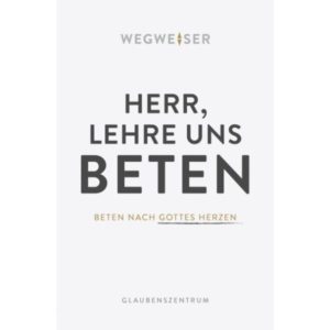 Herr, lehre uns beten