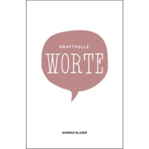 Konrad Blaser - Kraftvolle Worte