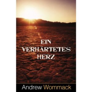 Andrew Wommack - Ein verhärtetes Herz