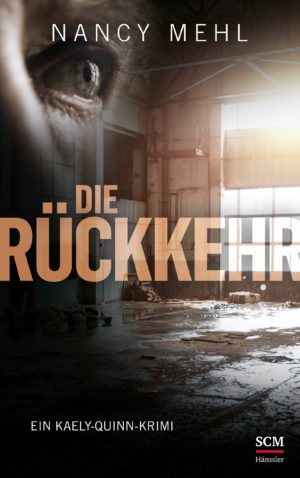 Nancy Mehl, Heide Müller - Kaely-Quinn 3: Die Rückkehr