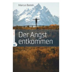 Marcus Bastek - Der Angst entkommen