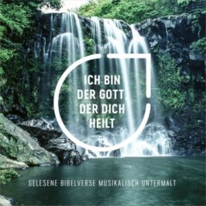 Ich bin der Gott, der dich heilt (Hörbuch)
