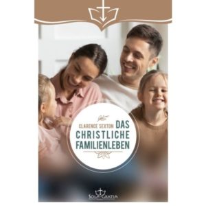 Clarence Sexton - Das christliche Familienleben