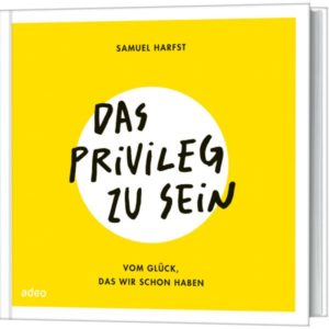 Samuel Harfst - Das Privileg zu sein