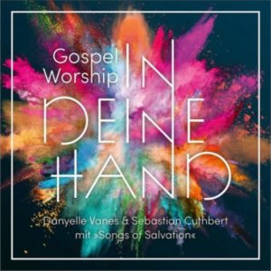 Danyelle Vanes, Sebastian Cuthbert - Gospel Worship: In deine Hand