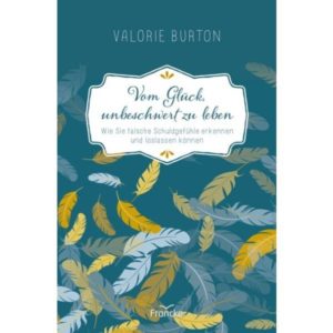 Valorie Burton - Vom Glück, unbeschwert zu leben