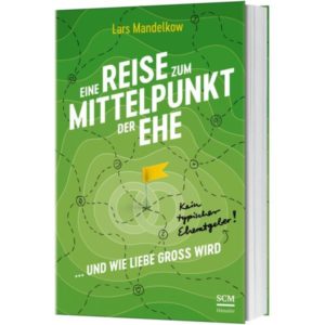 Lars Mandelkow - Eine Reise zum Mittelpunkt der Ehe