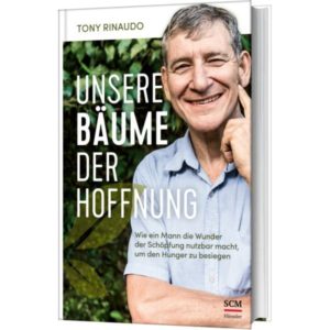 Tony Rinaudo, Corinna von Ludwiger - Unsere Bäume der Hoffnung