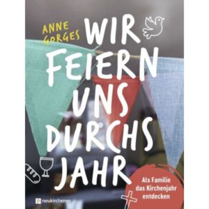 Anne Gorges - Wir feiern uns durchs Jahr