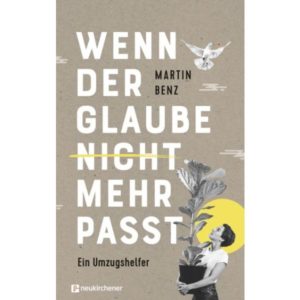 Martin Benz - Wenn der Glaube nicht mehr passt