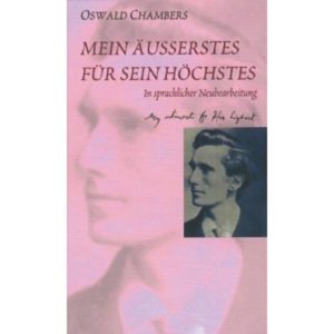 Oswald Chambers - Mein Äußerstes für sein Höchstes