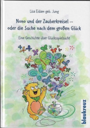 Lisa Eidam - Nono und der Zauberkreisel - oder die Suche nach dem großen Glück.