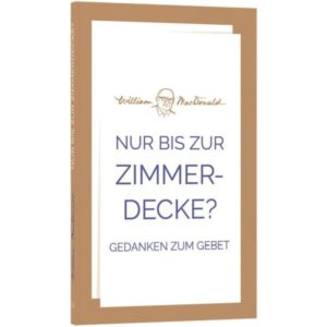 William MacDonald, Charles T. Knott - Nur bis zur Zimmerdecke?