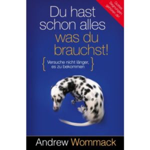 Andrew Wommack - Du hast schon alles, was du brauchst!
