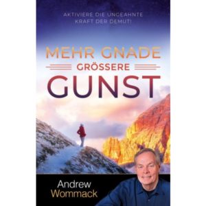 Andrew Wommack - Mehr Gnade, größere Gunst