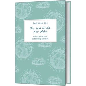 Andi Weiss - Bis ans Ende der Welt
