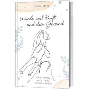 Christin Müller - Würde und Kraft sind dein Gewand