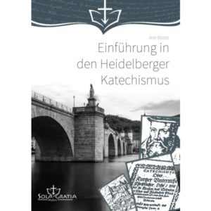 Arie Baars - Einführung in den Heidelberger Katechismus