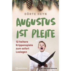Dörte Heyn - Augustus ist pleite - 12 heitere Krippenspiele zum sofort Loslegen