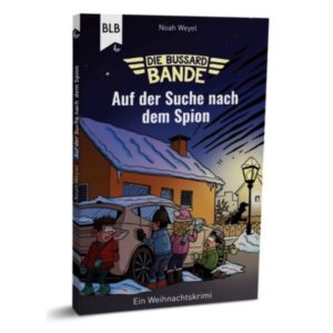 Noah Weyel - Die Bussard-Bande: Auf der Suche nach dem Spion