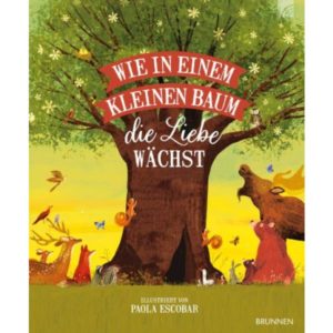 Paola Escobar - Wie in einem kleinen Baum die Liebe wächst