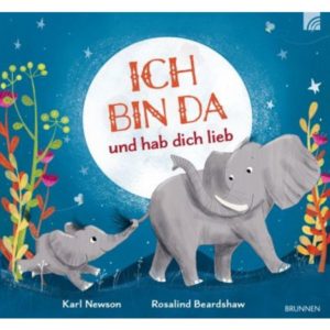 Karl Newson, Rosalind Beardshaw - Ich bin da und hab dich lieb