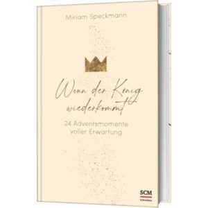 Miriam Speckmann - Wenn der König wiederkommt