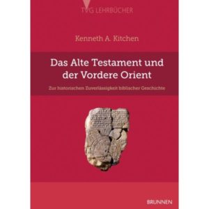 Kenneth A. Kitchen - Das Alte Testament und der Vordere Orient