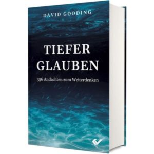 David Gooding - Tiefer glauben