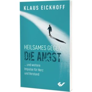 Klaus Eickhoff - Heilsames gegen die Angst