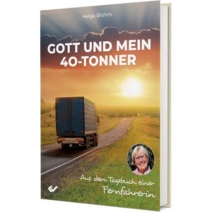Helga Blohm - Gott und mein 40-Tonner