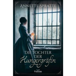Annette Spratte - Die Tochter der Hungergräfin