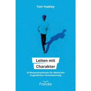Tom Yeakley - Leiten mit Charakter