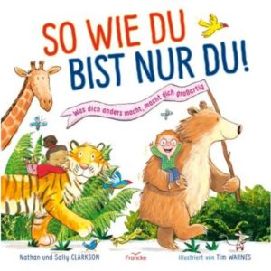 Sally Clarkson, Nathan Clarkson - So wie du bist nur du!