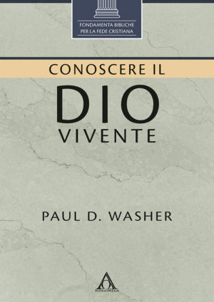 Paul D. Washer - Conoscere il Dio vivente