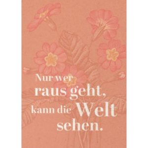 Postkarte: Nur wer raus geht, kann die Welt sehen