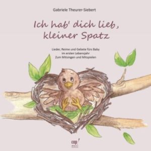 Gabriele Theurer Siebert - Ich hab dich lieb, kleiner Spatz (Liederheft)