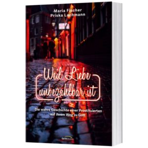 Maria Fischer, Priska Lachmann - Weil Liebe unbezahlbar ist