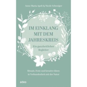 Anne-Maria, Apelt Nicole Schweiger - Im Einklang mit dem Jahreskreis