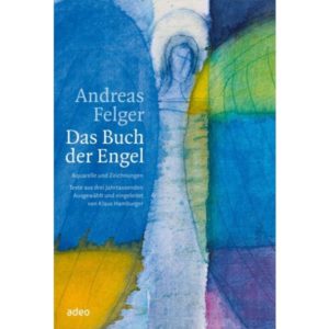 Andreas Felger - Das Buch der Engel